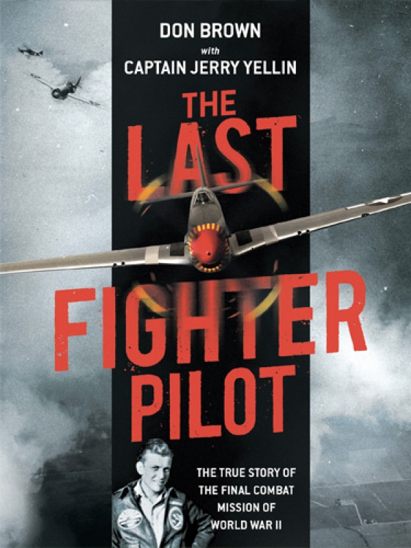 Book Review: The Last Fighter Pilot: A True Story of the Final Combat Mission of WWII